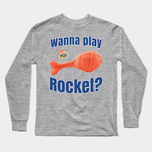 Wanna play rocket? Long Sleeve T-Shirt